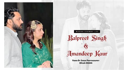 Live Wedding Ceremony Ii Amandeep Balpreet Ii Video By Singh