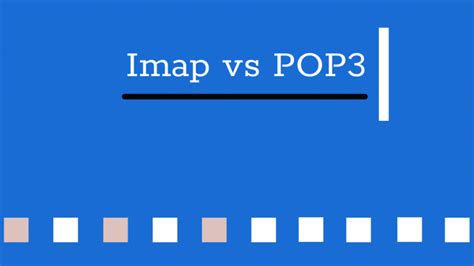 Imap Vs Pop Understanding The Heart Of Email Communication