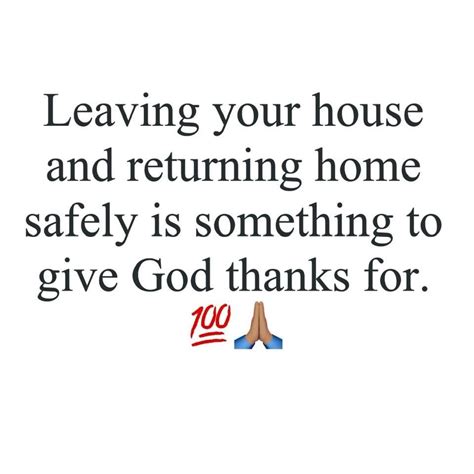 Leaving Your House And Returning Home Safely Is Something To Give God ...