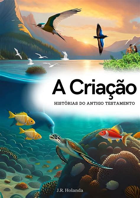 Amazon br eBooks Kindle A Criação Histórias do Antigo Testamento