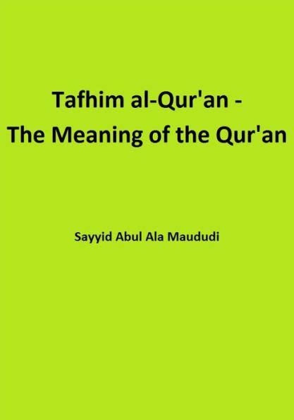 Tafhim Al Qur An The Meaning Of The Qur An By Sayyid Abul Ala Maududi