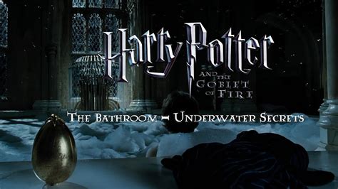 The Bathroom Underwater Secrets Harry Potter And The Goblet Of Fire