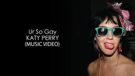 Katy Perry Ur So Gay K YouTube