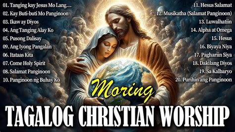 Tagalog Christian Worship Early Morning Songs Salamat Panginoon Kay