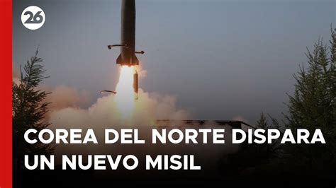 Asia Corea Del Norte Dispara Un Nuevo Misil Balístico Videos