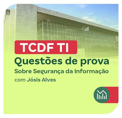 Concurso Tcdf Ti Quest Es De Prova Sobre Seguran A Da Informa O