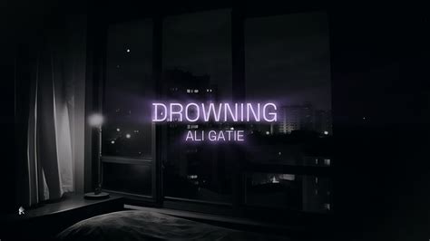 Drowning Lyric Video Ali Gatie Agxvvi Youtube Music