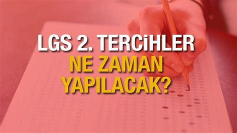 LGS 2 tercihler ne zaman başlayacak MEB 2020 2021 yerleştirme takvimi