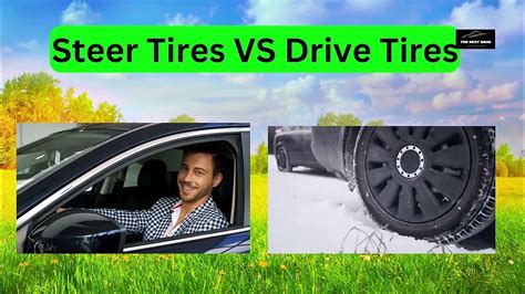 Steer Tires Vs Drive Tires A Comprehensive Review Youtube