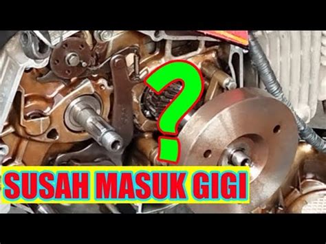 Penyebab Motor Susah Masuk Gigi Youtube