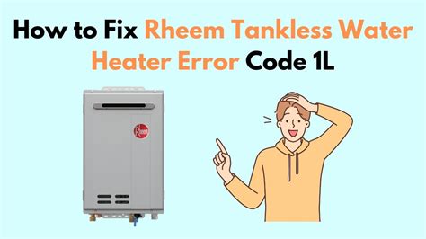 How To Fix Rheem Tankless Water Heater Error Code 1L YouTube