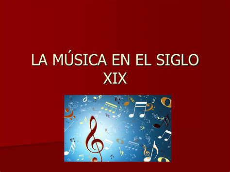 PPT LA MÚSICA EN EL SIGLO XIX PowerPoint Presentation free download