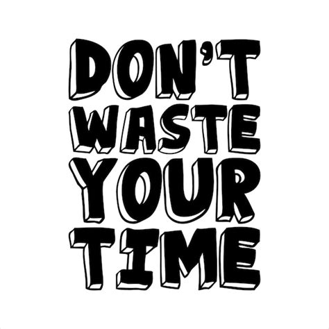 Premium Vector Dont Waste Your Time Typography Tshirt Desgin