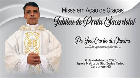 Missa Em A O De Gra As Pelo Jubileu De Prata Sacerdotal Do Pe Jos