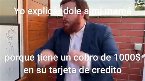 Yo Explic Ndole A Mi Mam Porque Tiene Un Cobro De En Su Tarjeta