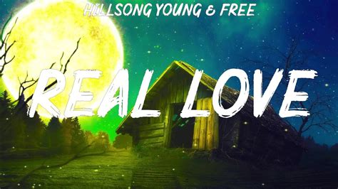 Hillsong Young And Free Real Love Lyrics Crowder Elevation Worship Hillsong Worship Youtube