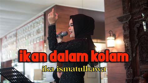 COVER BY IKA ISMATUL HAWA IKAN DALAM KOLAM LIVE IKA ENTERTAINMENT