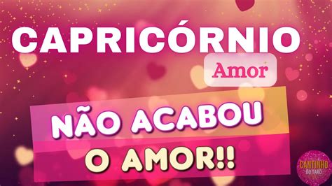 CapricÓrnio♑ Amor ️ Vai Ter ReconciliaÇÃo Youtube