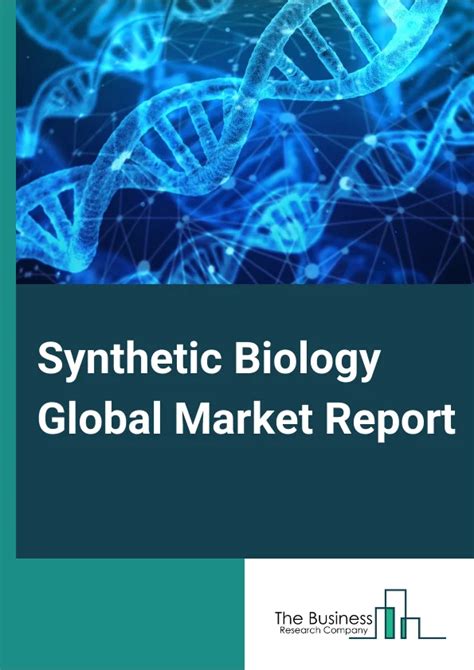 Synthetic Biology Market Report Synthetic Biology Industry