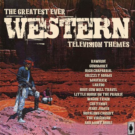 The Greatest Ever Western Movie Themes Tv Themes Qobuz