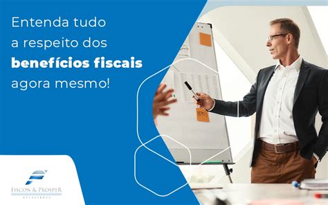 Benefícios fiscais de que você precisa saber