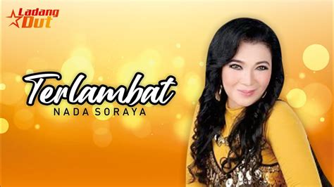 Nada Soraya Terlambat Official Music Video Youtube