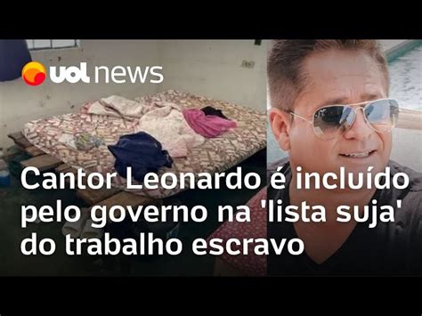 Leonardo cantor sertanejo é incluído na lista suja da escravidão