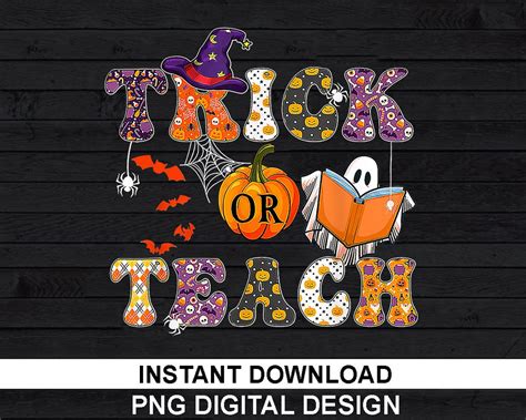 Trick or Teach Png, Halloween Teacher Png,teacher Ghost Spooky Teacher Png, Teacher Life Png ...