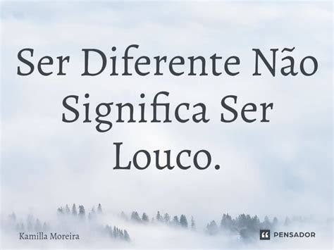 ⁠ser Diferente Não Significa Ser Kamilla Moreira Pensador