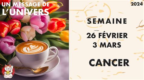 Cancer Semaine Du 26 FÉvrier Au 3 Mars 2024 Horoscope Jour Par Jour