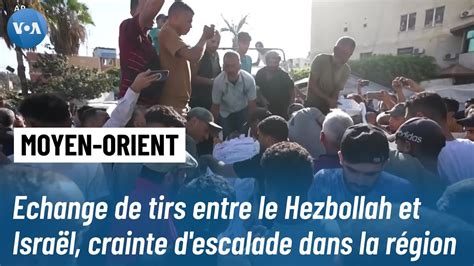 Echange de tirs entre le Hezbollah et Israël crainte d escalade dans