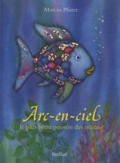 Arc En Ciel Le Plus Beau Poisson Des Océans De Marcus Pfister