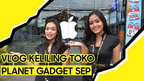 VLOG VISIT TOKO PLANET GADGET SEP YouTube