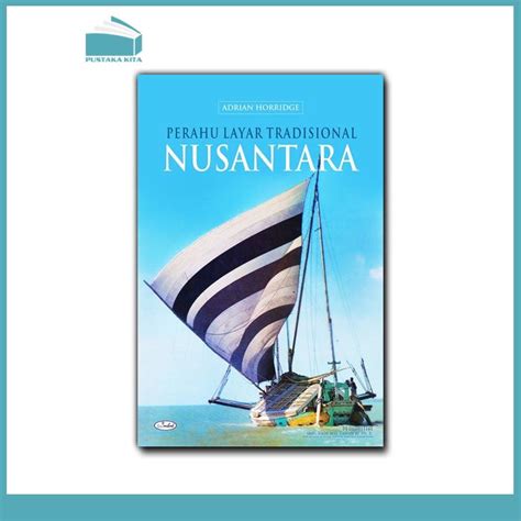 Perahu Layar Tradisional Nusantara | Pustaka Kita