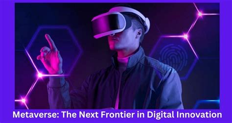 Metaverse The Next Frontier In Digital Innovation