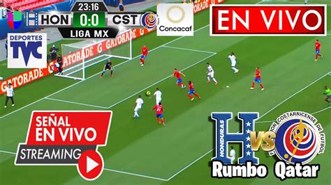 En Vivo Honduras Vs Costa Rica Eliminatorias Costa Rica Vs