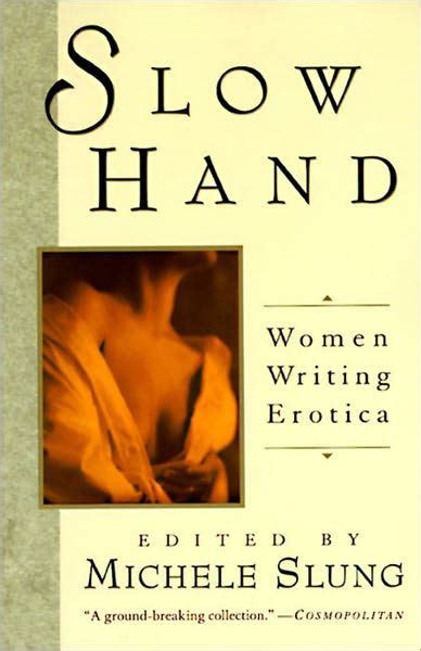 Slow Hand Women Writing Erotica By Michelle Slung Paperback Barnes And Noble®