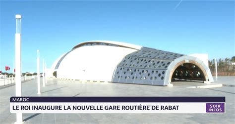 Reportage Le Roi Mohammed VI inaugure la nouvelle gare routière de Rabat