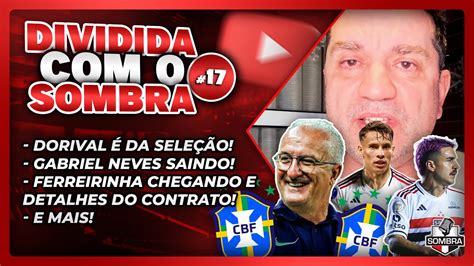 Dividida O Sombra O Adeus De Dorival J Nior Ao S O Paulo