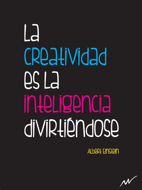 La Creatividad Es La Inteligencia Divirti Ndose Frases Positivas