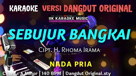 SEBUJUR BANGKAI KARAOKE DANGDUT RHOMA IRAMA NADA PRIA YouTube