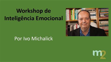 Workshop de Inteligência Emocional Ivo Michalick YouTube