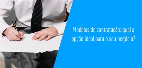 Modelos de contratação qual a opção ideal para o seu negócio