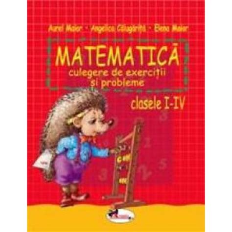 Matematica Culegere De Exercitii Si Probleme Clasele I IV