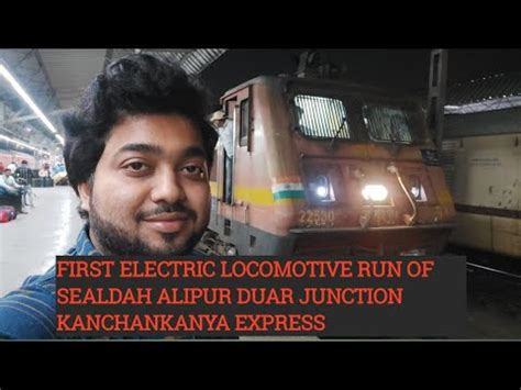 First Electric Locomotive Run Of 13149 Kanchankanya Express Sealdah