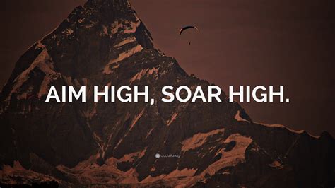 Aim High Soar High” Wallpaper By Quotefancy