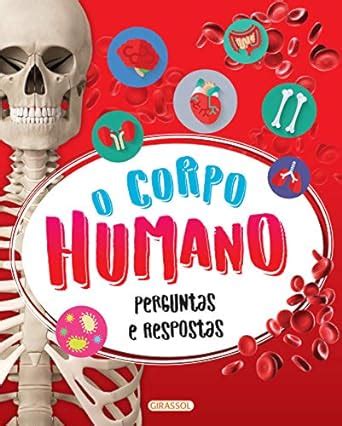 Corpo Humano O Perguntas E Respostas Girassol Books