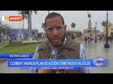 V Ctor Larco Le N Clement Anuncia Plan De Acci N Como Nuevo Alcalde