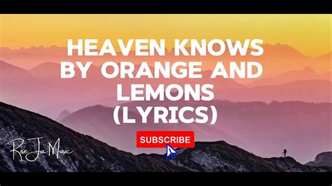 Heaven Knows By Orange And Lemons Lyrics Youtube