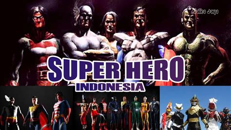 Tidak Banyak Yang Tahu Ternyata Inilah Super Hero Indonesia Yang Sudah